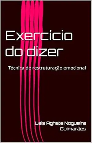 Capa do livro O Exercício do dizer: Técnica de restruturação emocional - Laís Aghata Nogueira Guimarães