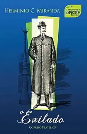 O Exilado: Histórias que os espíritos contaram – Hermínio C. Miranda