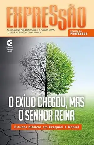 Capa do livro O exílico chegou, mas o Senhor reina – Revista do professor: Estudos bíblicos em Ezequiel e Daniel (Expressão Livro 92) - Shirley Carmem da Silva
