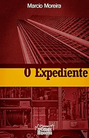 O Expediente (Crônicas da Cidade Hipócrita Livro 1) – Marcio Moreira