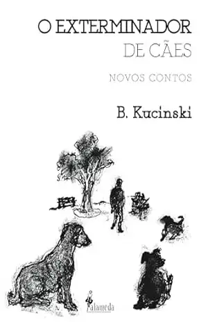O Exterminador de Cães – B. Kucinski