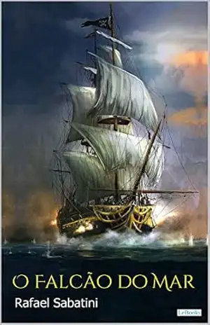 O FALCÃO DO MAR – Sabatini (Literatura Italiana) – Rafael Sabatini