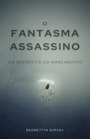 O Fantasma Assassino: Os Mistérios do Nascimento – Bedrettin Simsek