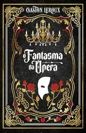 O fantasma da ópera – Edição de luxo – Gaston Leroux