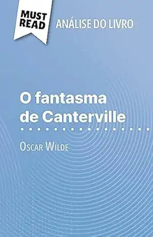 O fantasma de Canterville de Oscar Wilde (Análise do livro): Análise completa e resumo pormenorizado do trabalho – Perrine Beaufils
