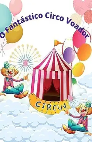O Fantástico Circo Voador - Allan Mendes O Fantástico Circo Voador - Allan Mendes