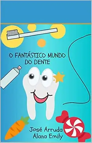 O FANTÁSTICO MUNDO DO DENTE (1) – José Neto