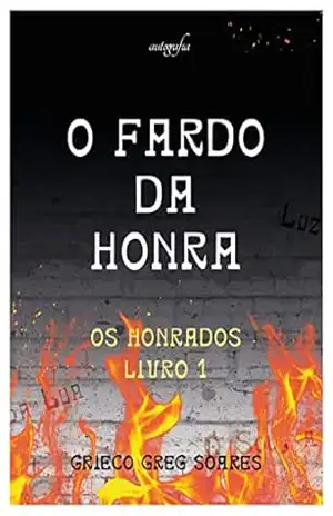 O fardo da honra: os honrados – Grieco Greg Soares O fardo da honra: os honrados – Grieco Greg Soares