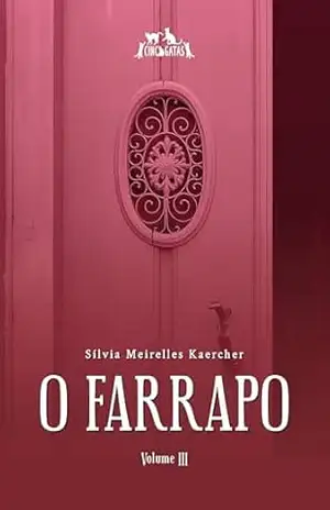 O Farrapo: volume 3 – Silvia Meirelles Kaercher