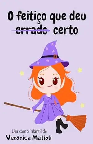 O feitiço que deu certo (Infantil) – Verônica Matioli