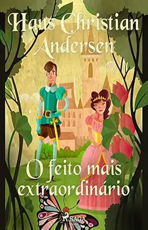 O feito mais extraordinário (Os Contos de Hans Christian Andersen) – H.C. Andersen