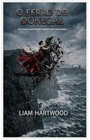 O FERRO DE DONEGAL: Ela trocou a sua verdade sangrenta por uma mentira. – Liam Hartwood