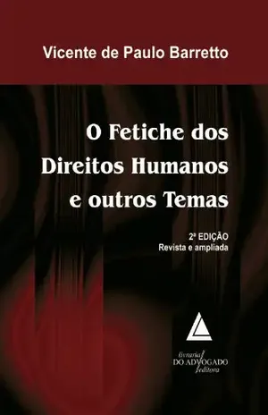 Capa do livro O Fetiche dos Direitos Humanos e outros Temas - VICENTE DE PAULO BARRETTO