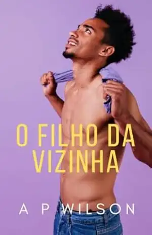 O filho da Vizinha (Contos Gays com Vizinhos Livro 6) – A P Wilson