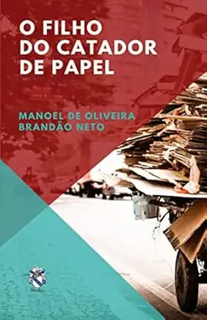 O FILHO DO CATADOR DE PAPEL - MANOEL  DE OLIVEIRA BRANDÃO NETO