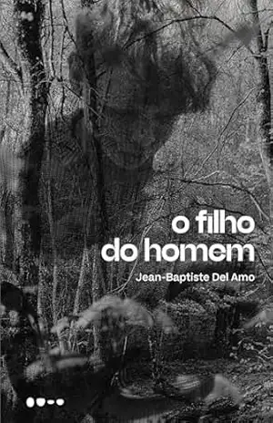 O filho do homem - Jean-Baptiste Del Amo