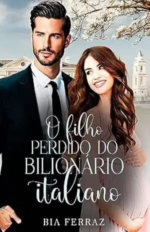 O filho perdido do bilionário italiano: Livro único – Bia Ferraz