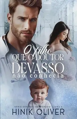 O Filho Que O Doutor Devasso Não Conhecia: (Série: Destino Inesperado – Livro 3) – Hinik  Oliver