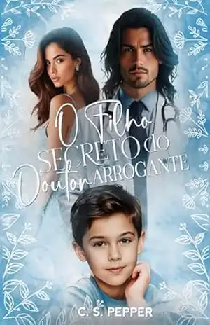 Capa do livro O Filho Secreto do Doutor Arrogante: LIVRO ÚNICO - C. S. Pepper