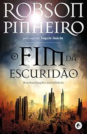 O Fim da escuridão – Robson Pinheiro
