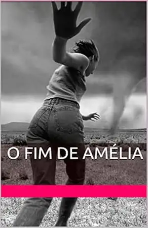 Capa do livro O fim de Amélia: Um livro para todas as pessoas aprisionadas na vontade alheia. - Dina Dias