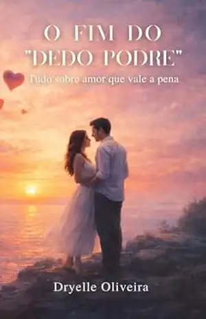 O fim do “dedo podre”: Tudo o que você precisa saber para conquistar e manter um relacionamento que vale a pena viver - Dryelle Oliveira O fim do “dedo podre”: Tudo o que você precisa saber para conquistar e manter um relacionamento que vale a pena viver - Dryelle Oliveira