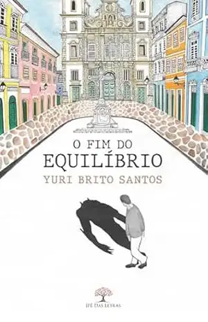 O fim do equilíbrio – Yuri Brito Santos
