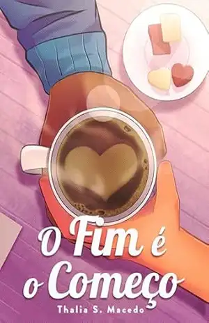 O Fim é o Começo – Thalia S. Macedo O Fim é o Começo – Thalia S. Macedo