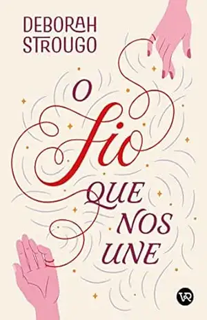 O fio que nos une - Deborah Strougo O fio que nos une - Deborah Strougo