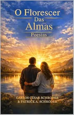 O Florescer Das Almas - Carlos César Schroder O Florescer Das Almas - Carlos César Schroder