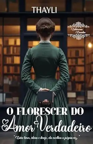 O Florescer do Amor Verdadeiro: Solteironas Ousadas – Thayli