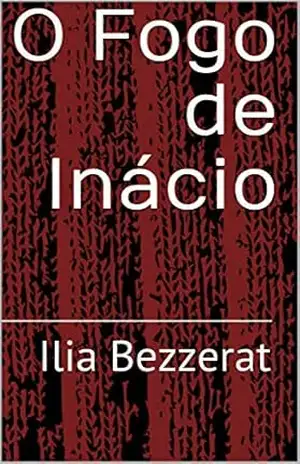 O Fogo de Inácio: Ilia Bezzerat – Ilia Bezzerat