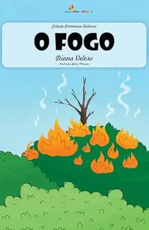O FOGO – Vol20: Alfabetização: Minha Primeira Leitura (Coleção Primeiras Leituras) – DIANA VELOSO
