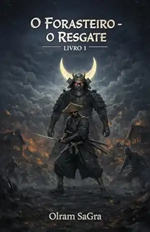O Forasteiro: O Resgate (O Clã da Lua Crescente) – Olram SaGra O Forasteiro: O Resgate (O Clã da Lua Crescente) – Olram SaGra