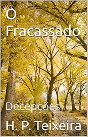 O Fracassado: Decepções – H. P. Teixeira O Fracassado: Decepções – H. P. Teixeira