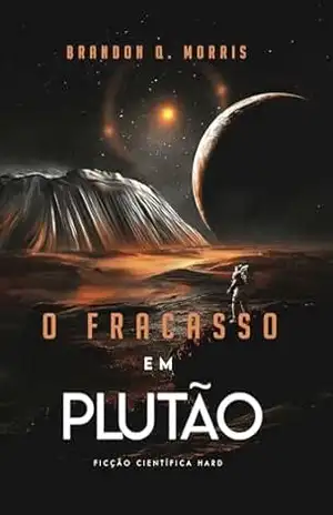 O Fracasso em Plutão: Ficção Científica Hard (Aventuras no Sistema Solar Externo Livro 2) – Brandon Q. Morris