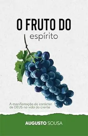 O fruto do Espírito - Augusto Sousa O fruto do Espírito - Augusto Sousa