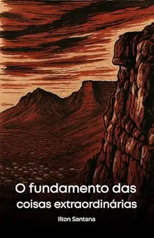 Capa do livro O Fundamento das Coisas Extraordinárias - Ilton Santana