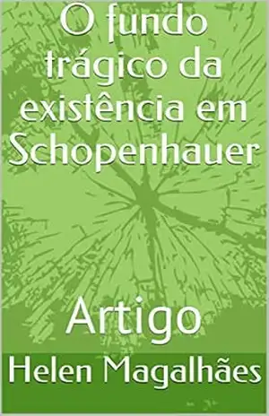 Capa do livro O fundo trágico da existência em Schopenhauer: Artigo - Helen Magalhães