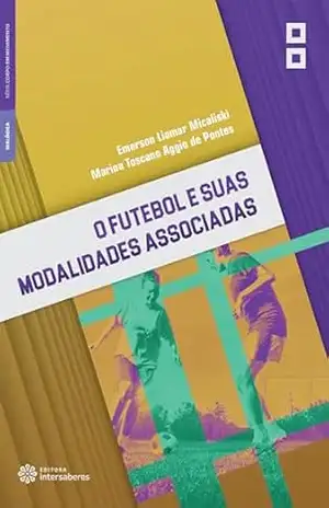 O futebol e suas modalidades associadas – Emerson Liomar Micaliski O futebol e suas modalidades associadas – Emerson Liomar Micaliski