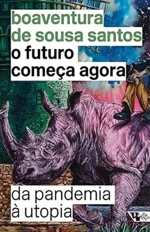 Capa do livro O futuro começa agora: Da pandemia à utopia - Boaventura de Sousa Santos