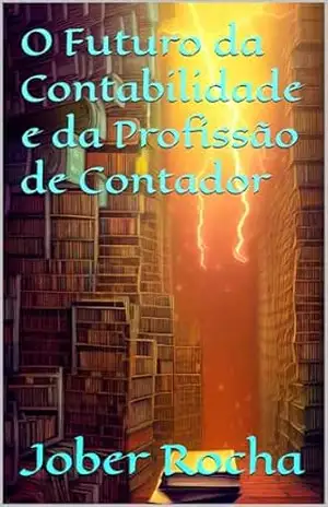 O Futuro da Contabilidade e da Profissão de Contador – Jober Rocha