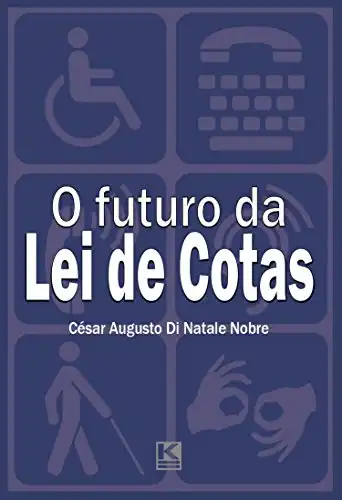 Baixar O futuro da Lei de Cotas: próximos passos para a efetiva inclusão social dos portadores de deficiência pdf, epub, mobi, eBook
