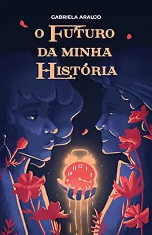 O futuro da minha história – Gabriela Araujo O futuro da minha história – Gabriela Araujo
