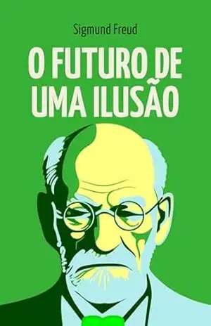 O Futuro de uma Ilusão – Sigmund Freud