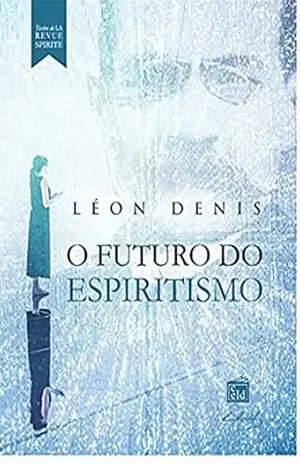 O Futuro do espiritismo – Léon Denis