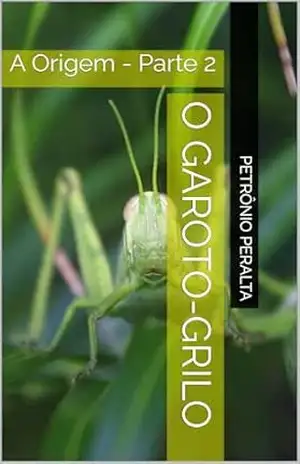 O Garoto–grilo: A Origem – Parte 2 – Petrônio Peralta