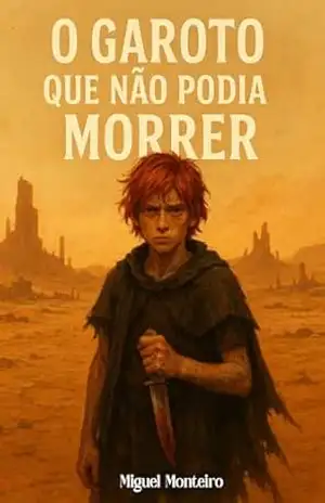 O garoto que não podia morrer (Trilogia das Cinzas) – Miguel Monteiro