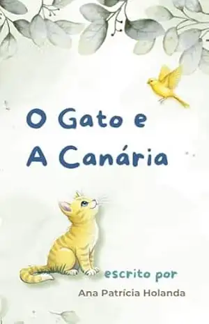 O Gato e a Canária – Ana Patrícia  Holanda