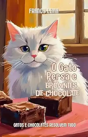 Capa do livro O gato persa e brownies de chocolate - Francy  Lima
